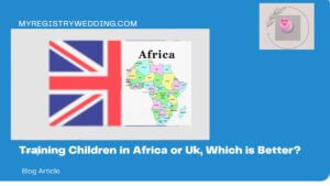 Training of children in Africa or Uk which is better